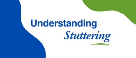 A graphic that reads "Understanding Stuttering"